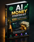 AI Money Starter Kit for Beginners (100 ChatGPT Prompts)